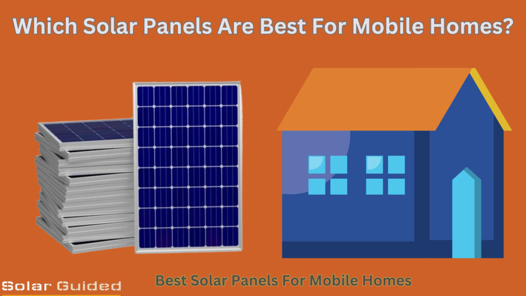 Which Solar Panel Is Best For Mobile Homes