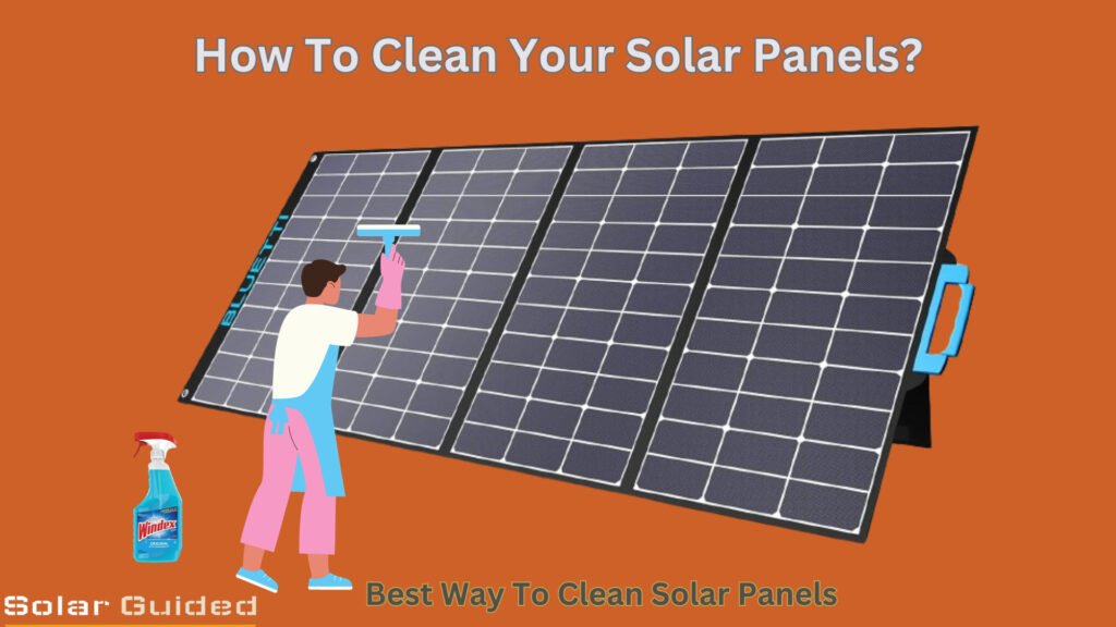 How To Clean Your Solar Panels?