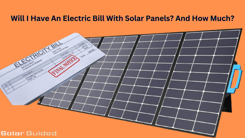 Will I Have An Electric Bill With Solar Panels? And How Much?