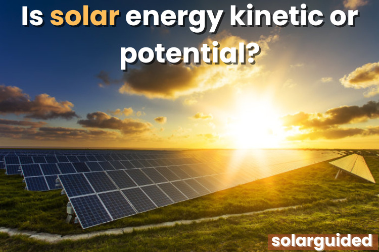 Is solar energy kinetic or potential?