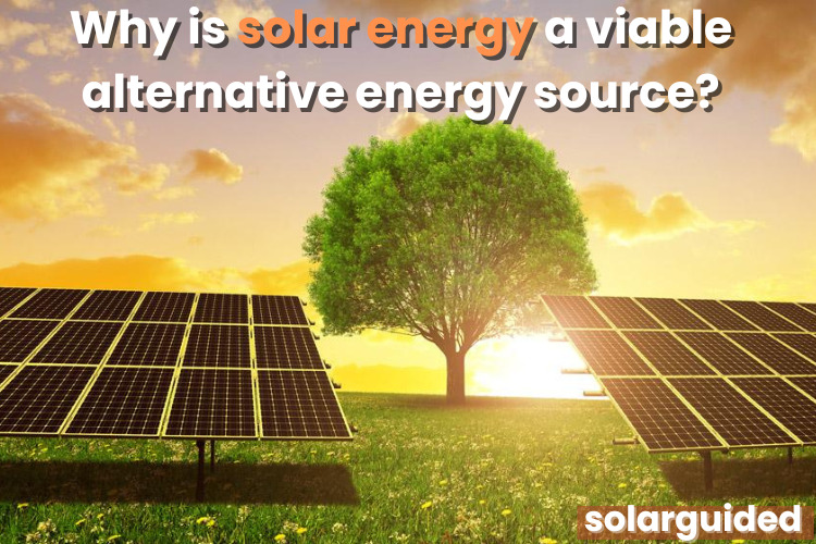 Why Solar Energy is a Viable Alternative energy source?